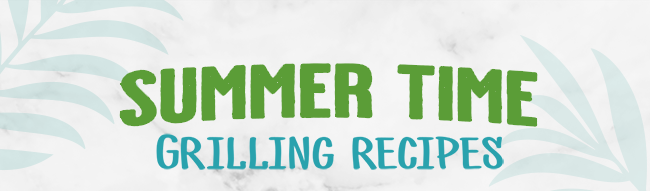 Summer Time Grilling Recipes